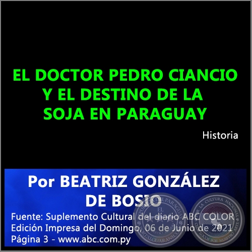 EL DOCTOR PEDRO CIANCIO Y EL DESTINO DE LA SOJA EN PARAGUAY - Por BEATRIZ GONZLEZ DE BOSIO - Domingo, 06 de Junio de 2021